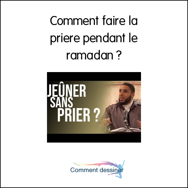 Comment faire la priere pendant le ramadan